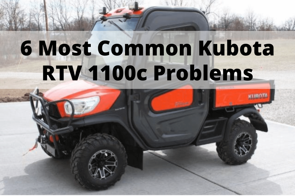 6 Most Common Kubota RTV x1100c Problems Farm Sun Seed