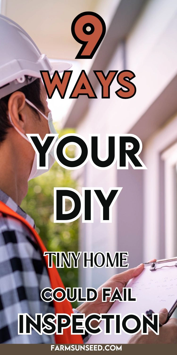 9 Ways Your DIY Tiny Home Could Fail Inspection 9 Ways Your DIY Tiny Home Could Fail Inspection