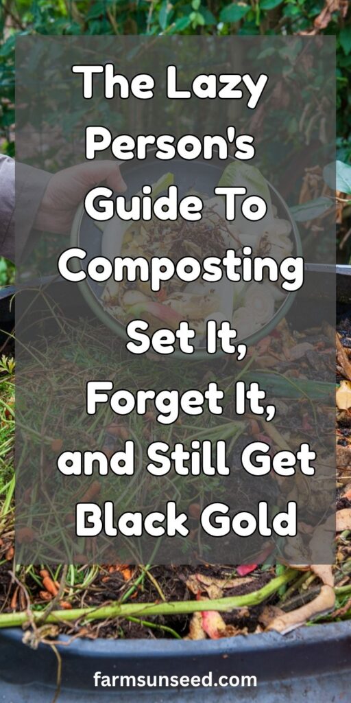 The Lazy Person's Guide To Composting Set It, Forget It, and Still Get Black Gold